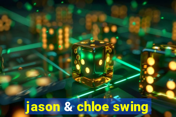 jason & chloe swing